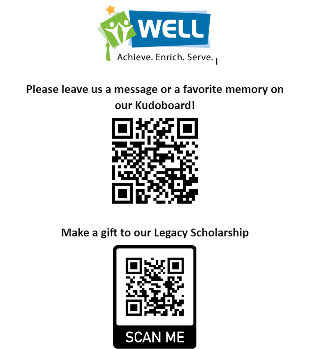 WELL logo with text and QR codes "Please leave us a message or a favorite memory on our Kudo board!" "Make a gift"